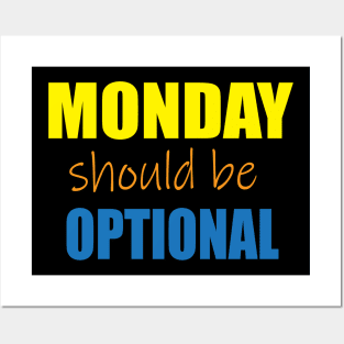 Monday should be optional Posters and Art